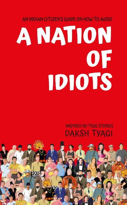 A Nation of Idiots-Daksh Tyagi-Stumbit Books